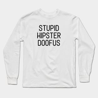 Seinfeld - Stupid Hipster Doofus Long Sleeve T-Shirt